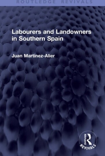 Labourers and Landowners in Southern Spain
