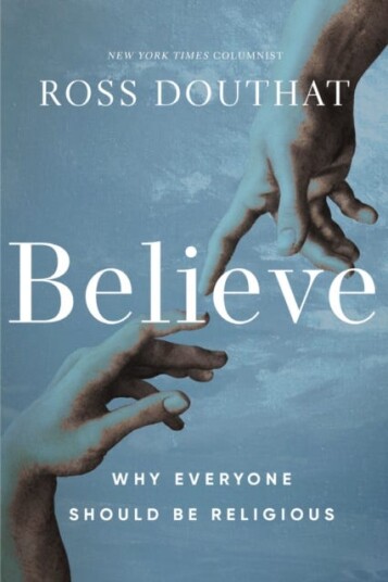 Believe Why Everyone Should Be Religious Believe Why Everyone Should Be Religious
