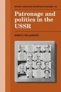 Willerton John P. Patronage and Politics in the USSR