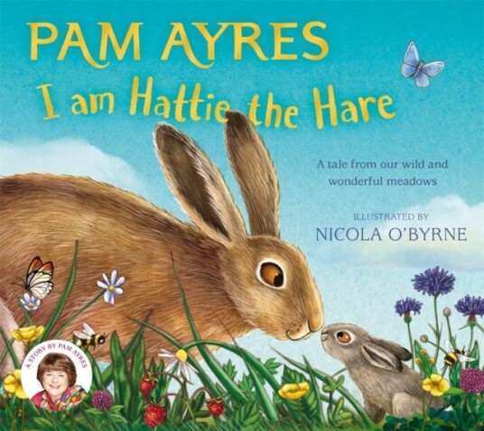 I am Hattie the Hare A Tale from our Wild and Wonderful Meadows I am Hattie the Hare A Tale from our Wild and Wonderful Meadows