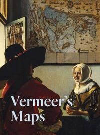 Vermeer'S Maps Av Rozemarijn Landsman Vermeer'S Maps Av Rozemarijn Landsman