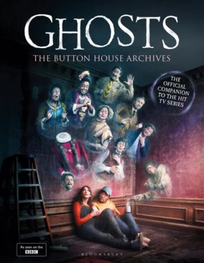 Ghosts: The Button House Archives Av Mat Baynton, Simon Farnaby, Martha Howe-Douglas, Jim Howick, Laurence Rickard, Ben Willbond