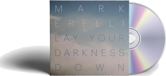 Mark Erelli Lay Your Darkness Down CD