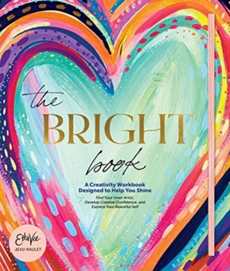 The Bright Book A Creativity Workbook Designed to Help You Shine