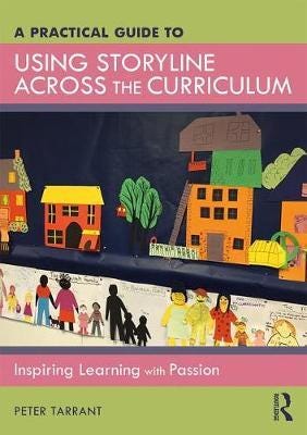 A Practical Guide To Using Storyline Across The Curriculum Av Peter (University Of Edinburgh Uk.) Tarrant