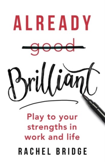 Already Brilliant Play to Your Strengths in Work and Life