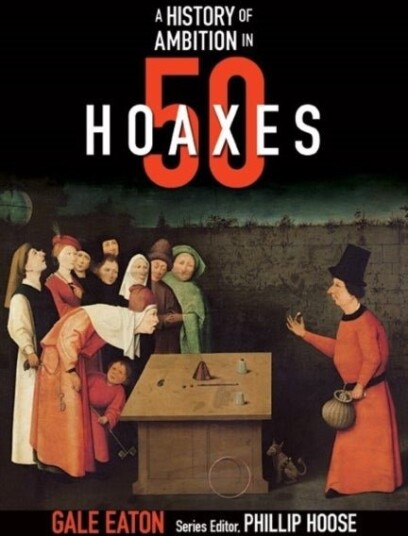A Story of Ambition in 50 Hoaxes