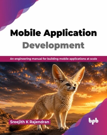 Mobile Application Development  An engineering manual for building mobile applications at scale