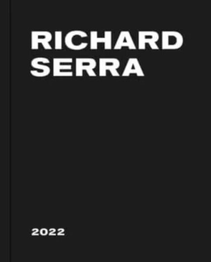 Richard Serra: 2022 Av Richard Serra