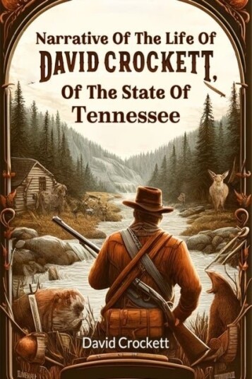 Narrative Of The Life Of David Crockett Of The State Of Tennessee Edition2024