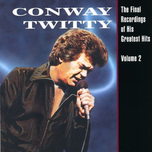Conway Twitty Final Recordings Of His Greatest Hits 2 CD