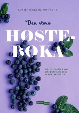 Den store høsteboka av Kirsten Winge - E-bok med 100 oppskrifter for bær og vekster