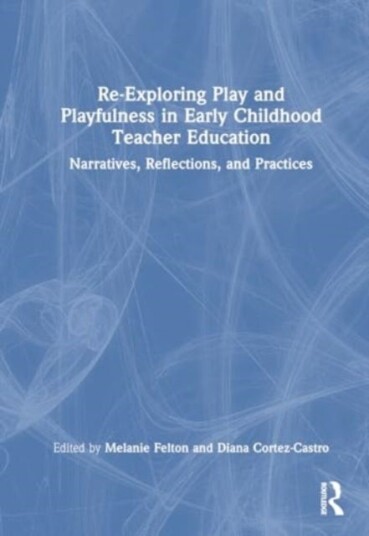 Re Exploring Play and Playfulness in Early Childhood Teacher Education