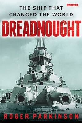 Dreadnought The Ship that Changed the World