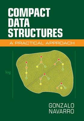 Compact Data Structures A Practical Approach