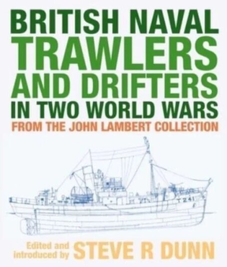 British Naval Trawlers And Drifters In Two World Wars Av Dunn Steve