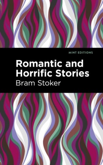 Romantic And Horrific Stories Av Bram Stoker