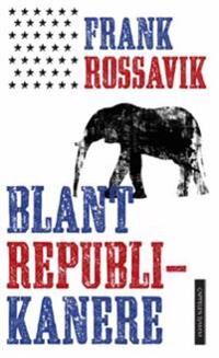 Blant Republikanere Av Frank Rossavik