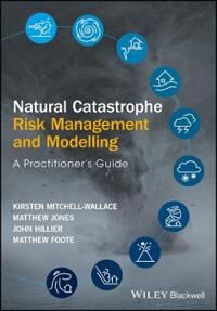 MitchellWallace K Natural Catastrophe Risk Management and Modelling – A Practitioner's Guide
