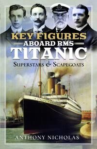 Key Figures Aboard Rms Titanic Av Anthony Nicholas