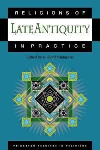 Valantasis Richard Religions of Late Antiquity in Practice