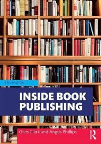Inside Book Publishing Av Giles Clark, Angus Phillips