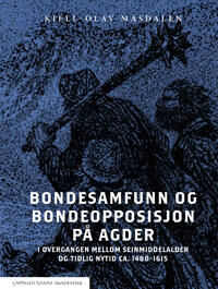 Bondesamfunn Og Bondeopposisjon På Agder Av Kjell-Olav Masdalen