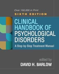 Clinical Handbook Of Psychological Disorders, Sixth Edition
