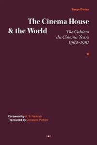 The Cinema House And The World Av Serge Daney, A. S. Hamrah The Cinema House And The World Av Serge Daney, A. S. Hamrah