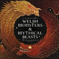 Welsh Monsters & Mythical Beasts Av C.C.J. Ellis Welsh Monsters & Mythical Beasts Av C.C.J. Ellis