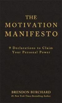 The Motivation Manifesto Av Brendon Burchard