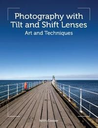 Photography With Tilt And Shift Lenses Av Keith Cooper Photography With Tilt And Shift Lenses Av Keith Cooper
