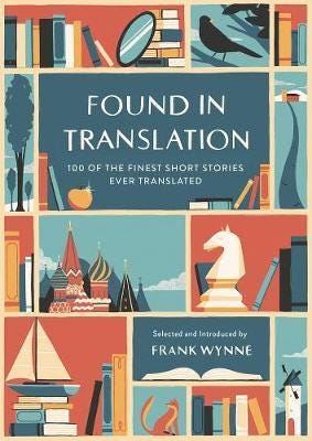 Found in Translation 100 of the Finest Short Stories Ever Translated