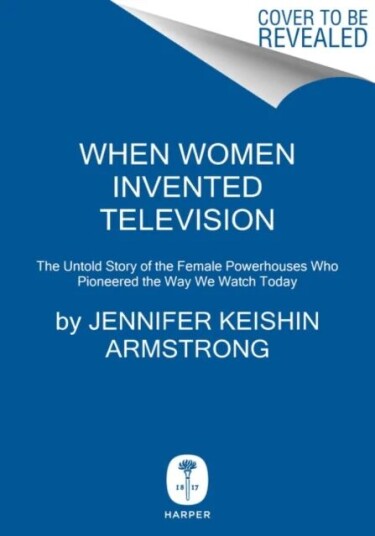 When Women Invented Television av Jennifer Keishin Armstrong
