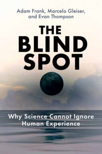 The Blind Spot  Why Science Cannot Ignore Human Experience
