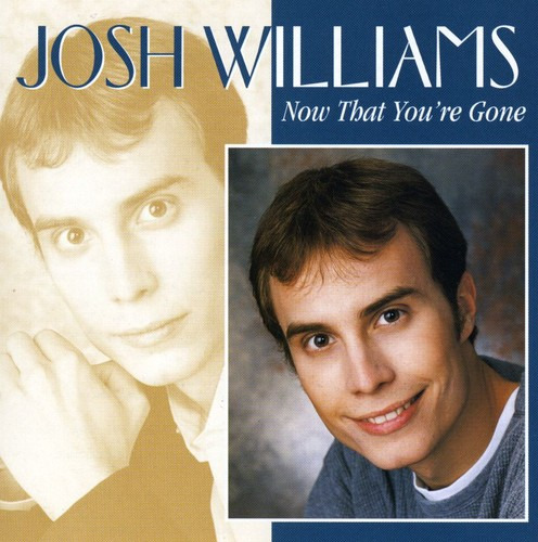 Josh Williams Now That You're Gone CD
