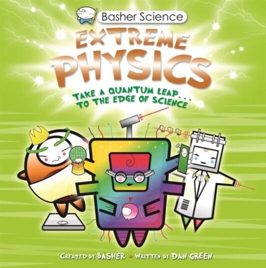 Basher Science: Extreme Physics Av Dan Green Basher Science: Extreme Physics Av Dan Green