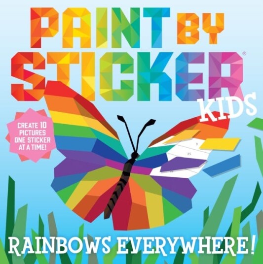Paint by Sticker Kids: Rainbows Everywhere!  Create 10 Pictures One Sticker at a Time!