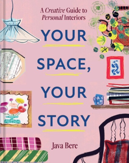 Your Space, Your Story  A creative guide to personal interiors