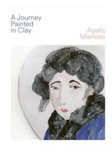 A Journey Painted in Clay av Agalis Manessi