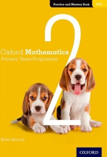 Oxford Mathematics Primary Years Programme Practice And Mastery Book 2 Av Brian Murray Oxford Mathematics Primary Years Programme Practice And Mastery Book 2 Av Brian Murray