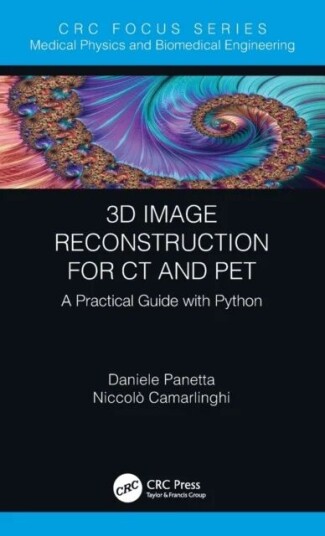 3d Image Reconstruction For Ct And Pet Av Daniele Panetta, Niccolo Camarlinghi