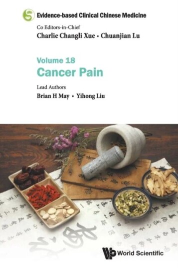 Evidence-Based Clinical Chinese Medicine - Volume 18: Cancer Pain Av Brian H. (Rmit Univ Australia) May, Yihong (Guangdong Provincial Hospital Of Chin