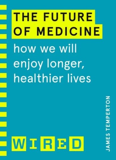 The Future Of Medicine (Wired Guides) Av James Temperton, Wired The Future Of Medicine (Wired Guides) Av James Temperton, Wired