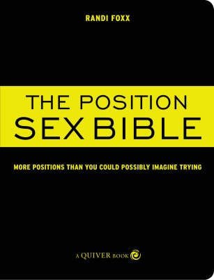 The Position Sex Bible More Positions Than You Could Possibly Imagine Trying