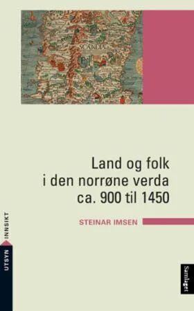 Land Og Folk I Den Norrøne Verda Ca. 900 Til 1450 Av Steinar Imsen Land Og Folk I Den Norrøne Verda Ca. 900 Til 1450 Av Steinar Imsen