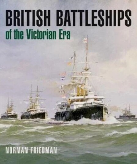 British Battleships Of The Victorian Era Av Norman Friedman
