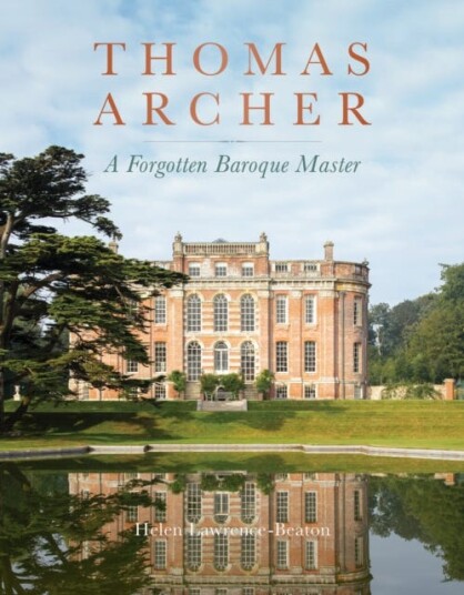 Thomas Archer  A Forgotten Baroque Master
