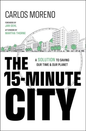 The 15Minute City  A Solution to Saving Our Time and Our Planet