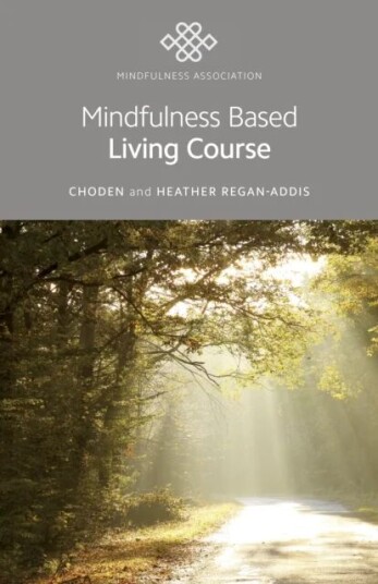 Mindfulness Based Living Course Av Heather Choden, Heather Regan-Addis